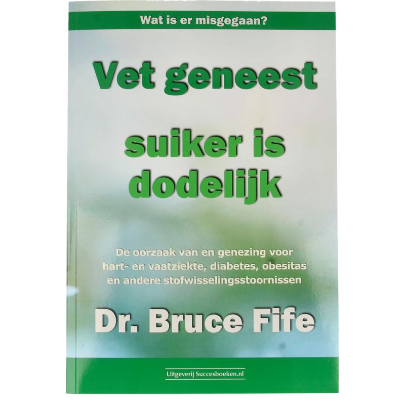 Succesboeken Vet geneest suiker is dodelijk